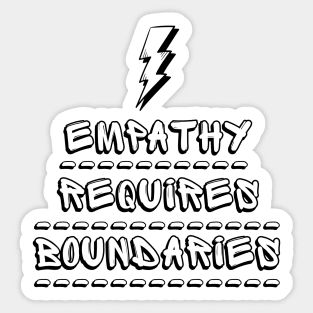 Empathy Requires Boundaries Sticker